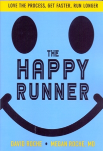 The Happy Runner: Love the Process, Get Faster, Run Longer