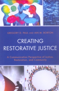 Creating Restorative Justice A Communication Perspective of Justice, Restoration, and Community