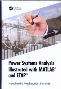 Power Systems Analysis Illustrated with MATLAB and ETAP
