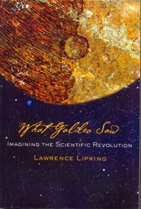 What Galileo Saw Imagining the Scientific Revolution