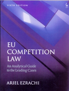 EU Competition Law An Analytical Guide to the Leading Cases 6Ed.