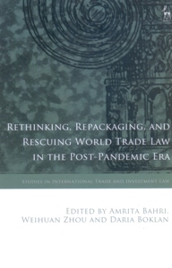 Rethinking, Repackaging, and Rescuing World Trade Law in the Post-Pandemic Era