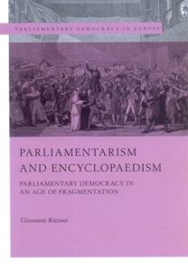 Parliamentarism and Encyclopaedism Parliamentary Democracy in an Age of Fragmentation