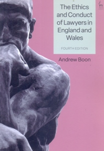 The Ethics and Conduct of Lawyers in England and Wales 4Ed.