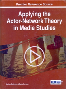 Applying the Actor-Network Theory in Media Studies
