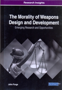 The Morality of Weapons Design and Development: Emerging Research and Opportunities