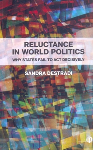 Reluctance in World Politics Why States Fail to Act Decisively