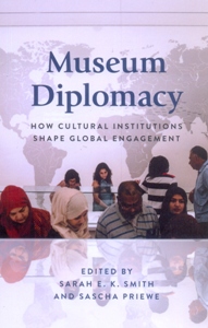 Museum Diplomacy How Cultural Institutions Shape Global Engagement