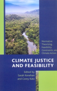 Climate Justice and Feasibility Normative Theorizing, Feasibility Constraints, and Climate Action