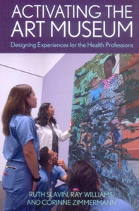 Activating the Art Museum Designing Experiences for the Health Professions