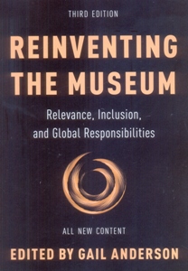 Reinventing the Museum Relevance, Inclusion, and Global Responsibilities 3Ed.