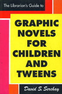 The Librarian's Guide to Graphic Novels for Children and 'Tweens