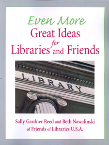 Even More Great Ideas for Libraries and Friends