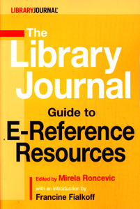 The Library Journal Guide to E-Reference Resources