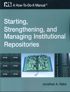 Starting, Strengthening, and Managing Institutional Repositories