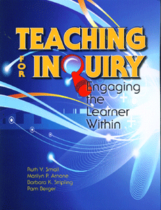 Teaching for Inquiry Engaging the Learner Within