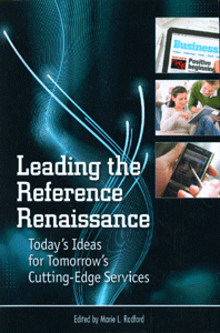 Leading the Reference Renaissance: Today's Ideas for Tomorrow's Cutting-Edge Services