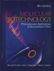 Molecular Biotechnology Principles and Applications of Recombinant DNA, 4th Edition