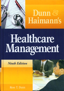 Dunn and Haimann's Healthcare Management, Ninth Edition