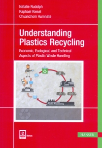 Understanding Plastics Recycling Economic, Ecological, and Technical Aspects of Plastic Waste Handling 2Ed.