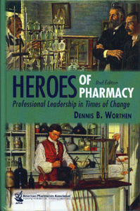 Heroes of Pharmacy: Professional Leadership in Times of Change (2nd Ed)