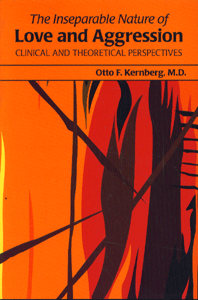 The Inseparable Nature of Love and Aggression: Clinical and Theoretical Perspectives