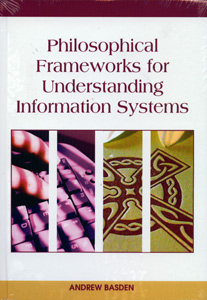 Philosophical Frameworks for Understanding Information Systems
