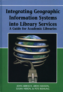 Interrating Geographic Information Systems in to Library Services A Guide for Academic Libraries