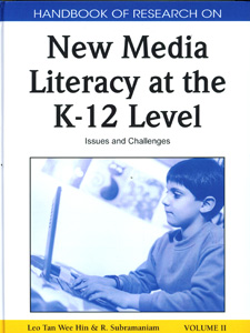 Handbook of Research on New Media Literacy at the K-12 Level: Issues and Challenges (2 volumes)