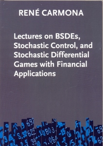 Lectures on BSDEs, Stochastic Control, and Stochastic Differential Games with Financial Applications