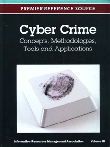 Cyber Crime: Concepts, Methodologies, Tools and Applications (3 Vol set)
