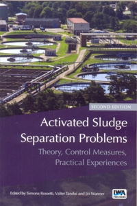 Activated Sludge Separation Problems: Theory, Control Measures, Practical Experiences 2Ed.