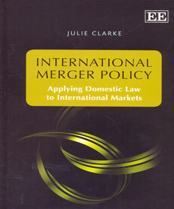 International Merger Policy Applying Domestic Law to International Markets