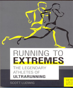 RUNNING TO EXTREMES THE LEGENDARY ATHLETES OF ULTRARUNNING