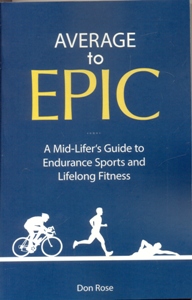 Average to Epic: A Mid-lifer's Guide to Endurance Sports and Lifelong Fitness