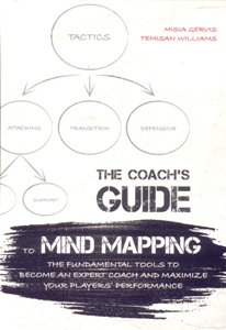 The Coach's Guide to Mind Mapping: The Fundamental Tools to Become an Expert Coach and Maximize Your Players' Performance