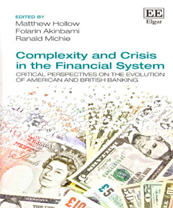 Complexity and Crisis in the Financial System Critical Perspectives on the Evolution of American and British Banking