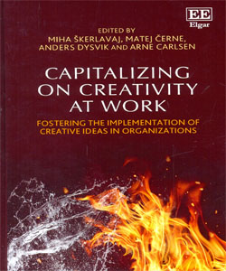 Capitalizing on Creativity at Work Fostering the Implementation of Creative Ideas in Organizations