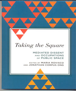 Taking the Square Mediated Dissent and Occupations of Public Space