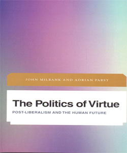 The Politics of Virtue Post-Liberalism and the Human Future