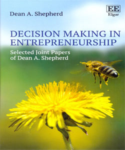 Decision Making in Entrepreneurship Selected Joint Papers of Dean A. Shepherd