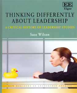 Thinking Differently about Leadership A Critical History of Leadership Studies