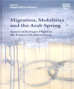 Migration, Mobilities and the Arab Spring Spaces of Refugee Flight in the Eastern Mediterranean