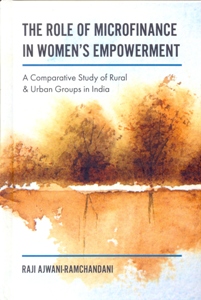 The Role of Microfinance in Women's Empowerment: A Comparative Study of Rural & Urban Groups in India