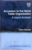 Accession to the World Trade Organization A Legal Analysis