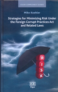 Strategies for Minimizing Risk Under the Foreign Corrupt Practices Act and Related Laws