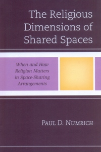 The Religious Dimensions of Shared Spaces When and How Religion Matters in Space-Sharing Arrangements
