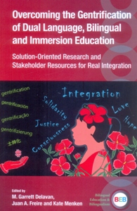 Overcoming the Gentrification of Dual Language, Bilingual and Immersion Education: Solution-Oriented Research and Stakeholder Resources for Real Integration