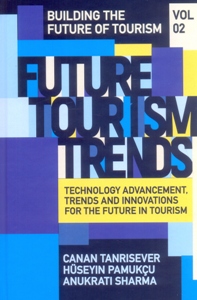 Future Tourism Trends Volume 2: Technology Advancement, Trends and Innovations for the Future in Tourism