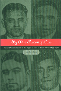 By Due Process of Law Racial Discrimination & The Rights to Voice in South Africa 1855-1960